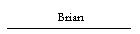 Brian